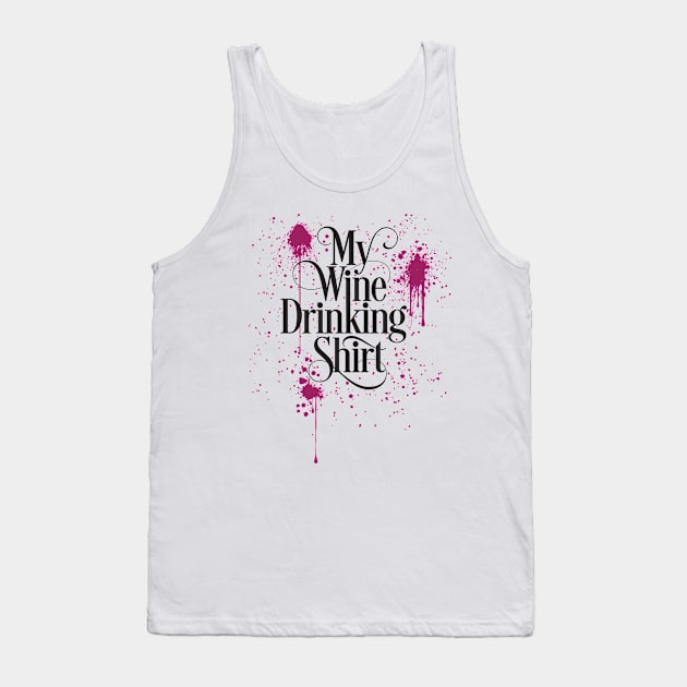 My Wine Drinking Shirt Tank Top by eBrushDesign